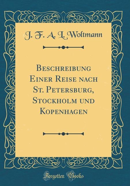 Front cover_Beschreibung Einer Reise nach St. Petersburg, Stockholm und Kopenhagen (Classic Reprint)