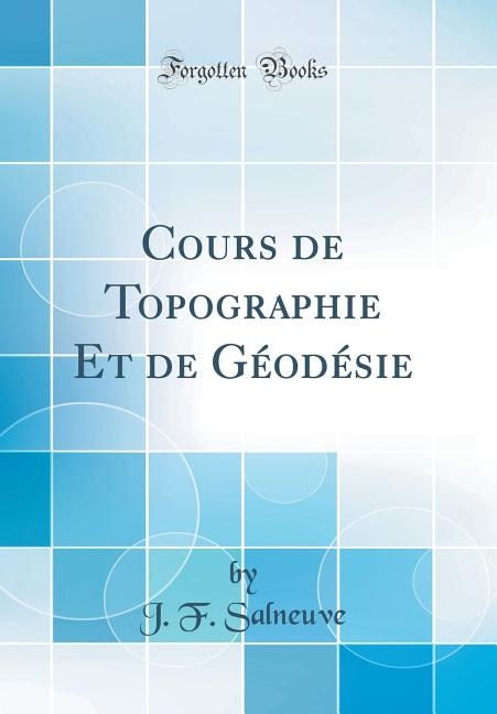 Front cover_Cours de Topographie Et de Géodésie (Classic Reprint)