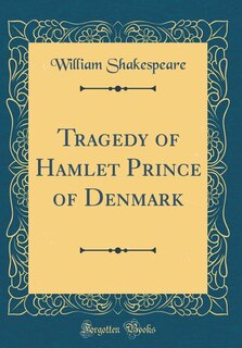 Couverture_Tragedy of Hamlet Prince of Denmark (Classic Reprint)