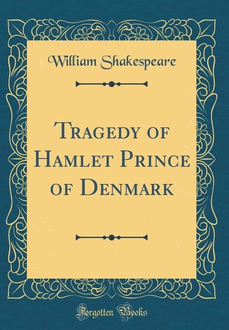 Couverture_Tragedy of Hamlet Prince of Denmark (Classic Reprint)