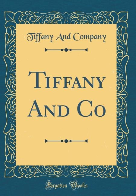 Tiffany And Co (Classic Reprint)