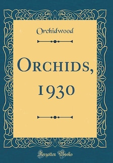 Front cover_Orchids, 1930 (Classic Reprint)