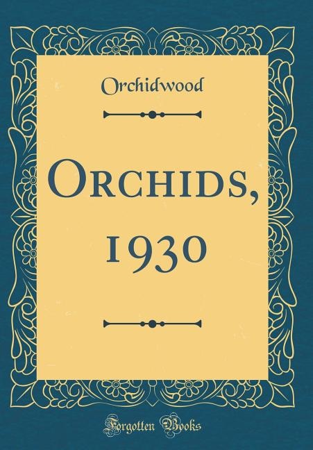 Front cover_Orchids, 1930 (Classic Reprint)