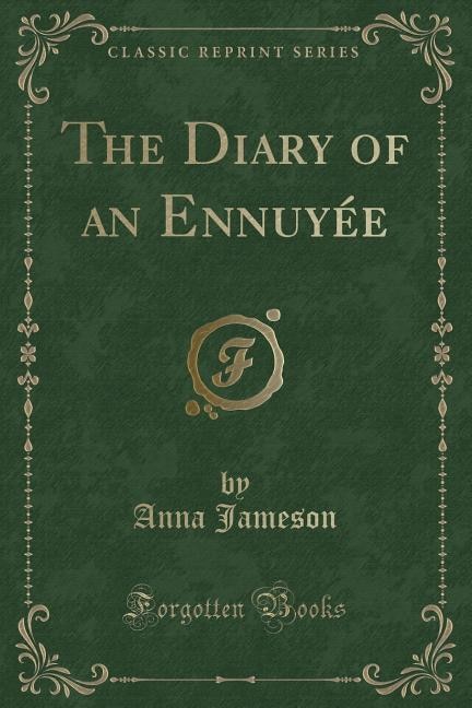 Front cover_The Diary of an Ennuyée (Classic Reprint)