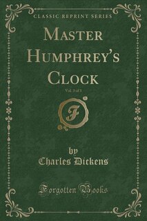 Master Humphrey's Clock, Vol. 3 of 3 (Classic Reprint)