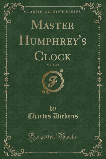 Master Humphrey's Clock, Vol. 3 of 3 (Classic Reprint)