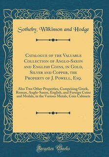 Couverture_Catalogue of the Valuable Collection of Anglo-Saxon and English Coins, in Gold, Silver and Copper, the Property of J. Powell, Esq.