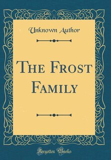 Front cover_The Frost Family (Classic Reprint)