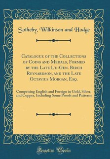 Front cover_Catalogue of the Collections of Coins and Medals, Formed by the Late Lt.-Gen. Birch Reynardson, and the Late Octavius Morgan, Esq.