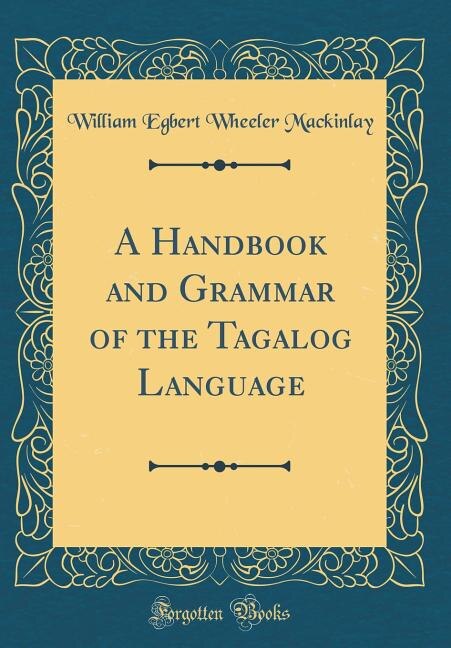 A Handbook and Grammar of the Tagalog Language (Classic Reprint)
