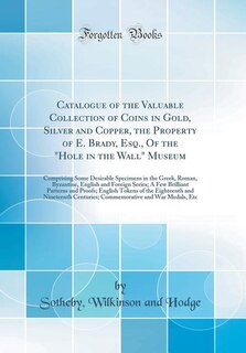 Front cover_Catalogue of the Valuable Collection of Coins in Gold, Silver and Copper, the Property of E. Brady, Esq., Of the Hole in the Wall Museum