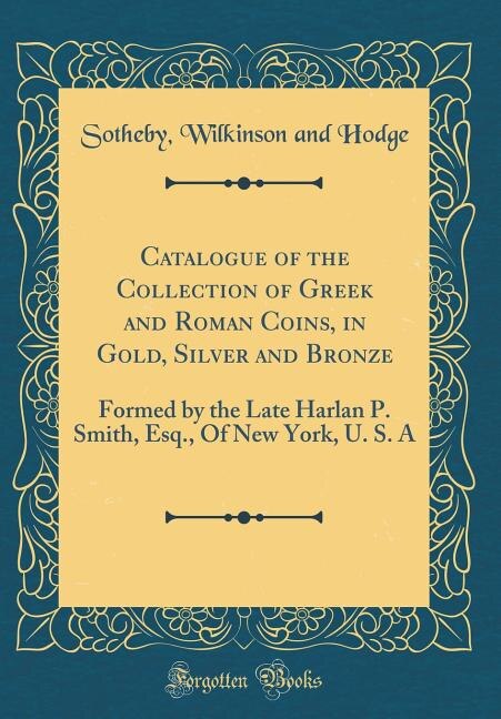 Front cover_Catalogue of the Collection of Greek and Roman Coins, in Gold, Silver and Bronze