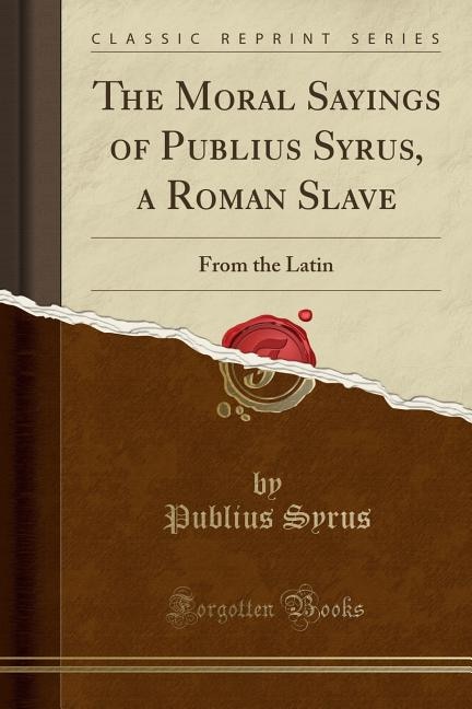 Front cover_The Moral Sayings of Publius Syrus, a Roman Slave