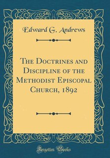 Front cover_The Doctrines and Discipline of the Methodist Episcopal Church, 1892 (Classic Reprint)