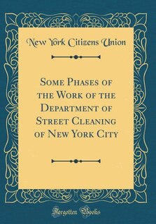 Couverture_Some Phases of the Work of the Department of Street Cleaning of New York City (Classic Reprint)