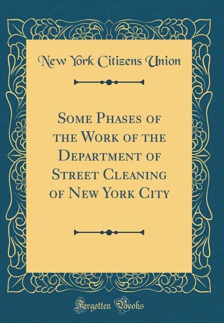 Couverture_Some Phases of the Work of the Department of Street Cleaning of New York City (Classic Reprint)