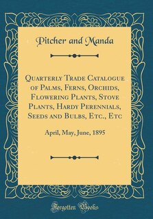 Front cover_Quarterly Trade Catalogue of Palms, Ferns, Orchids, Flowering Plants, Stove Plants, Hardy Perennials, Seeds and Bulbs, Etc., Etc