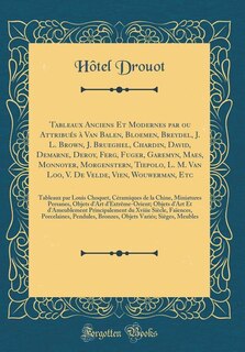 Couverture_Tableaux Anciens Et Modernes par ou Attribués à Van Balen, Bloemen, Breydel, J. L. Brown, J. Brueghel, Chardin, David, Demarne, Deroy, Ferg, Fuger, Garemyn, Maes, Monnoyer, Morgenstern, Tiepolo, L. M. Van Loo, V. De Velde, Vien, Wouwerman, Etc