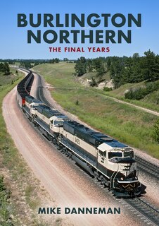 Front cover_Burlington Northern: The Final Years