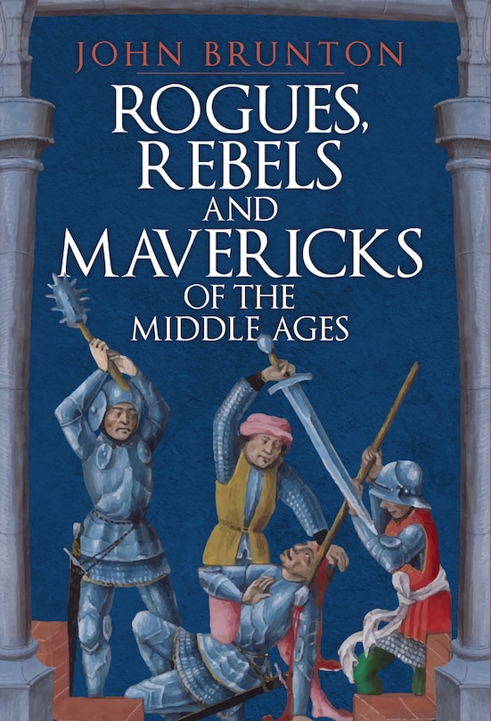 Couverture_Rogues, Rebels And Mavericks Of The Medieval Ages