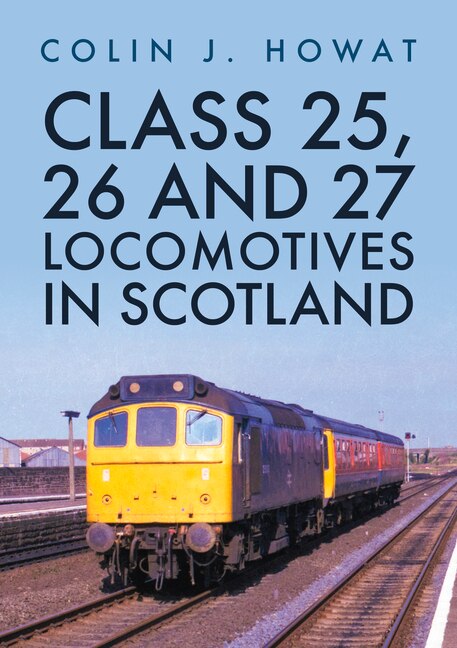 Couverture_Class 25, 26 and 27 Locomotives in Scotland
