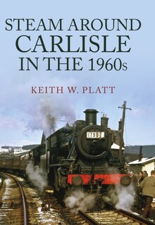 Couverture_Steam Around Carlisle in the 1960s