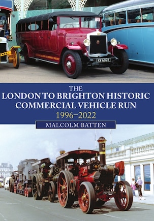 The London to Brighton Historic Commercial Vehicle Run: 1996-2021