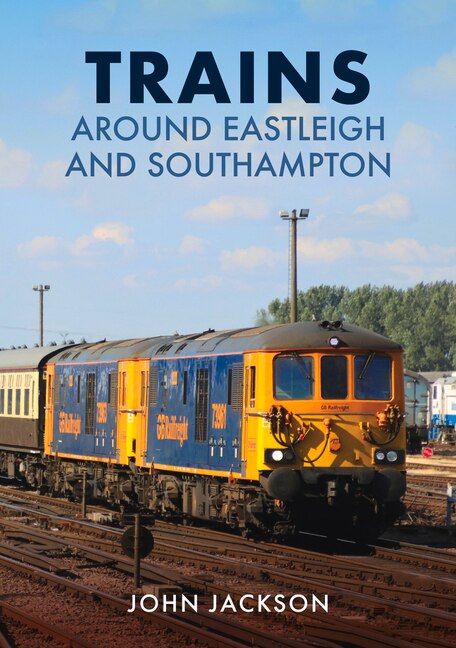 Front cover_Trains Around Eastleigh and Southampton
