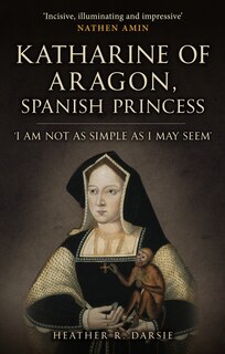 Couverture_Katherine of Aragon, Spanish Princess