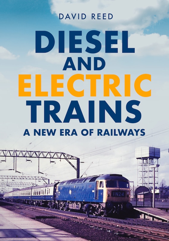 Diesel And Electric Trains: A New Era Of Railways