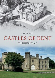 Front cover_Castles of Kent Through Time