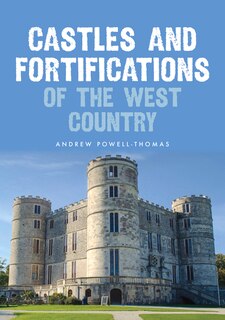 Front cover_Castles and Fortifications of the West Country