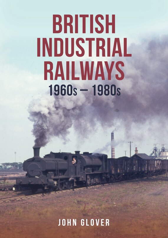 Couverture_British Industrial Railways in the 1960s and 1970s