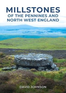Couverture_Millstones of The Pennines and North West England