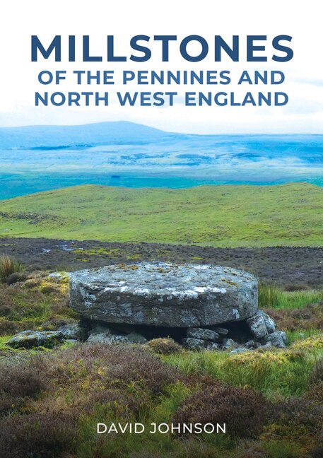 Couverture_Millstones of The Pennines and North West England