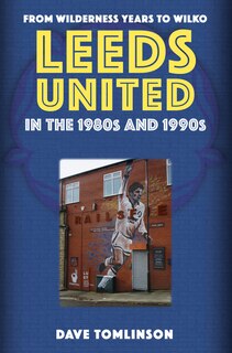 Front cover_Leeds United in the 1980s and 1990s