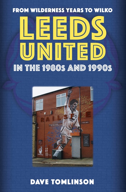 Front cover_Leeds United in the 1980s and 1990s