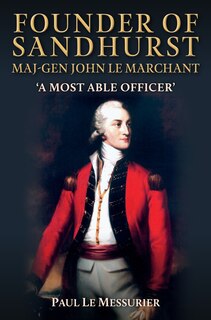 Couverture_Founder of Sandhurst, Maj-Gen John Le Marchant