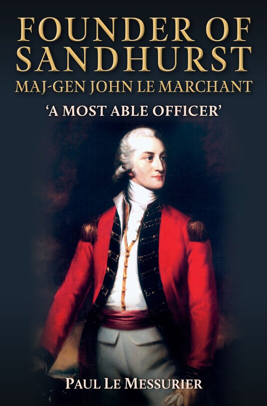 Couverture_Founder of Sandhurst, Maj-Gen John Le Marchant