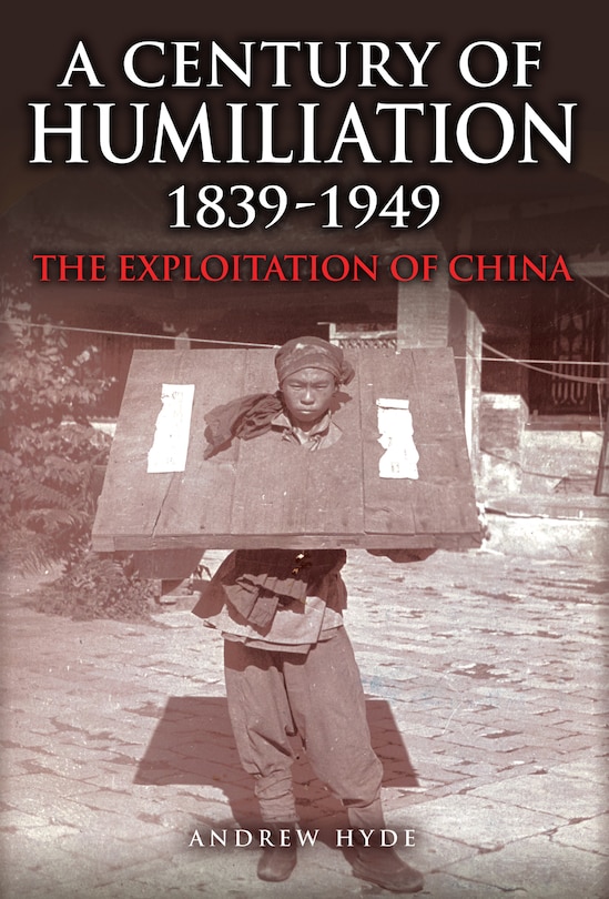 Front cover_A Century of Humiliation 1839–1949