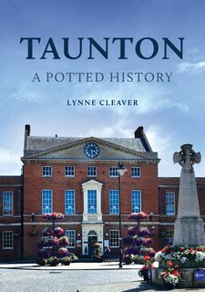Front cover_Taunton: A Potted History