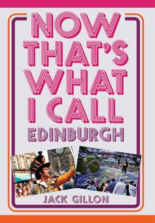 Front cover_Now That's What I Call Edinburgh