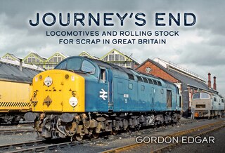 Couverture_Journey's End: Locomotives and Rolling Stock for Scrap in Great Britain