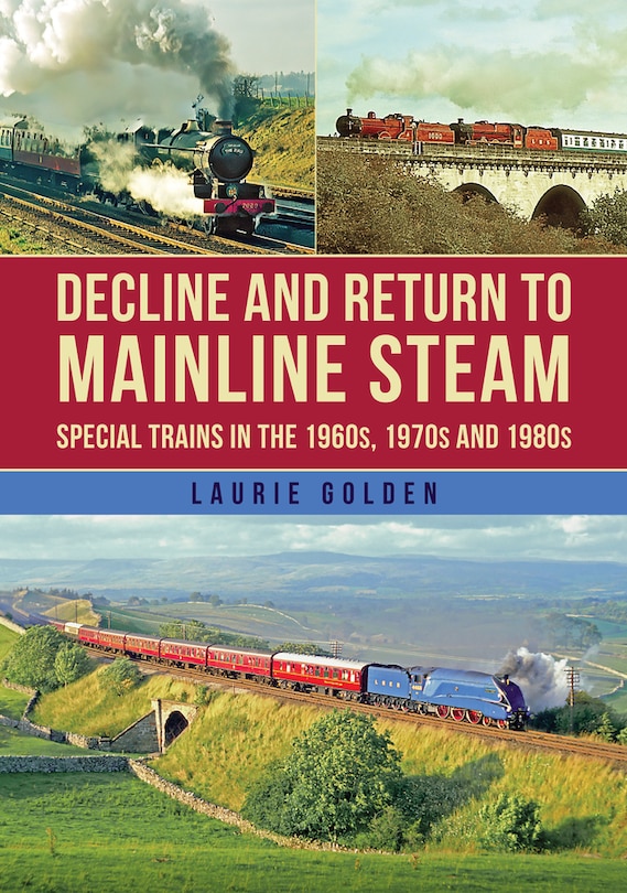 Decline and Return to Mainline Steam: Special Trains in the 1960s, 1970s and 1980s