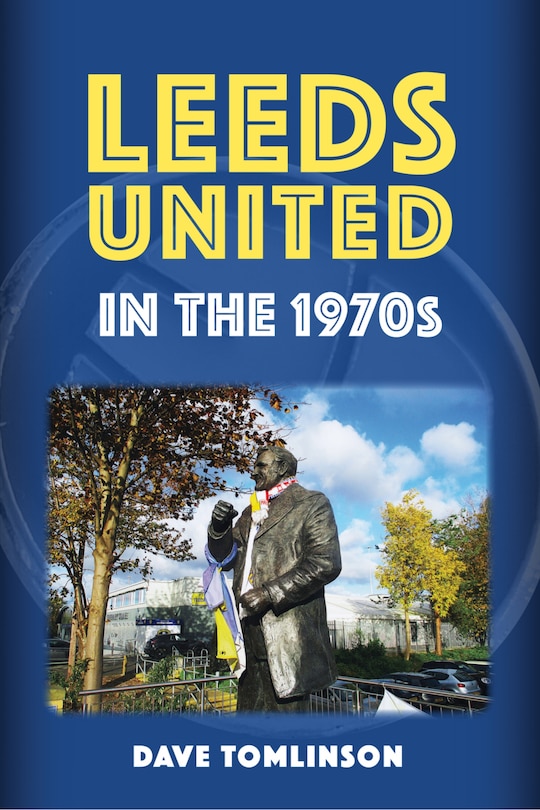 Front cover_Leeds United in the 1970s