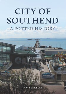 Couverture_City of Southend: A Potted History