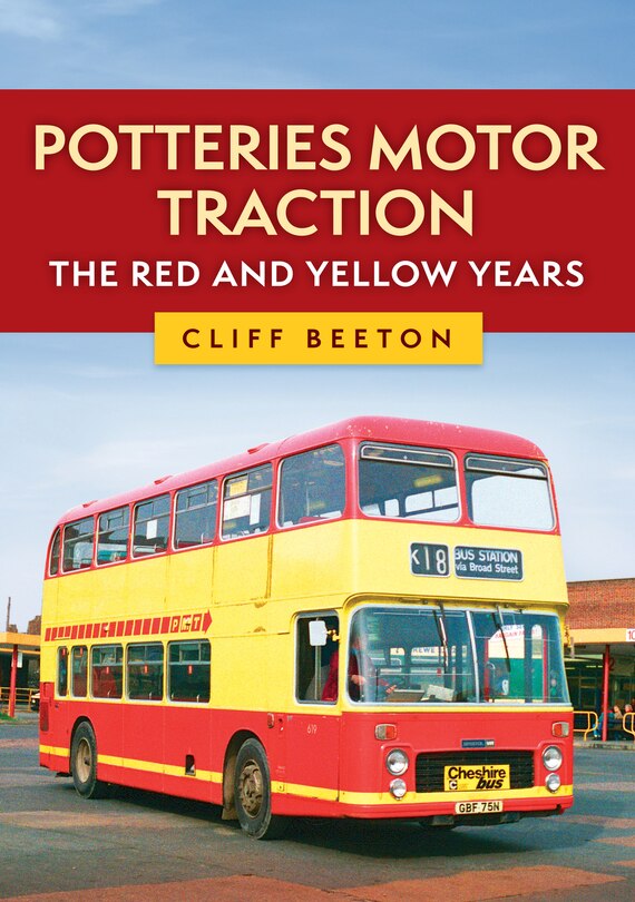Couverture_Potteries Motor Traction: The Red and Yellow Years