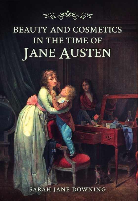 Front cover_Beauty and Cosmetics in the Time of Jane Austen