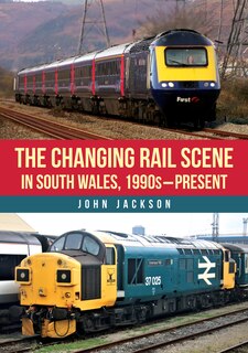 Couverture_The Changing Rail Scene in South Wales