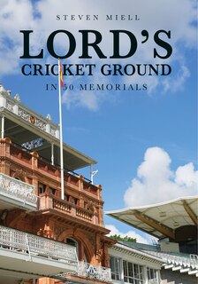 Front cover_Lord's Cricket Ground in 50 Memorials